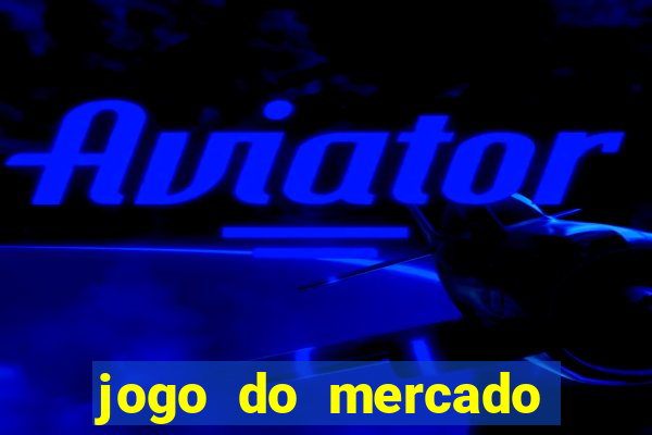 jogo do mercado dinheiro infinito